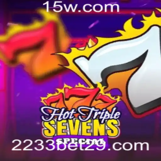 Descubra o Mundo Emocionante de HotTripleSevensSpecial com 2233bet